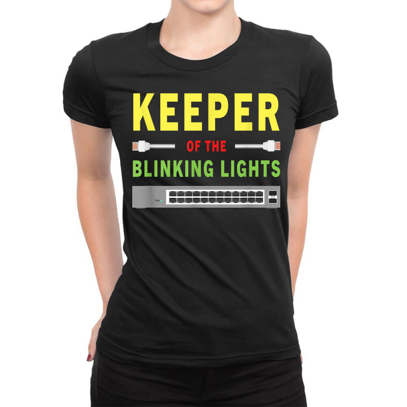 Keeper Of The Blinking Lights   Network Administrator Funny T Shirt Ladies Fitted T-Shirt by johnjosephmenk | Artistshot