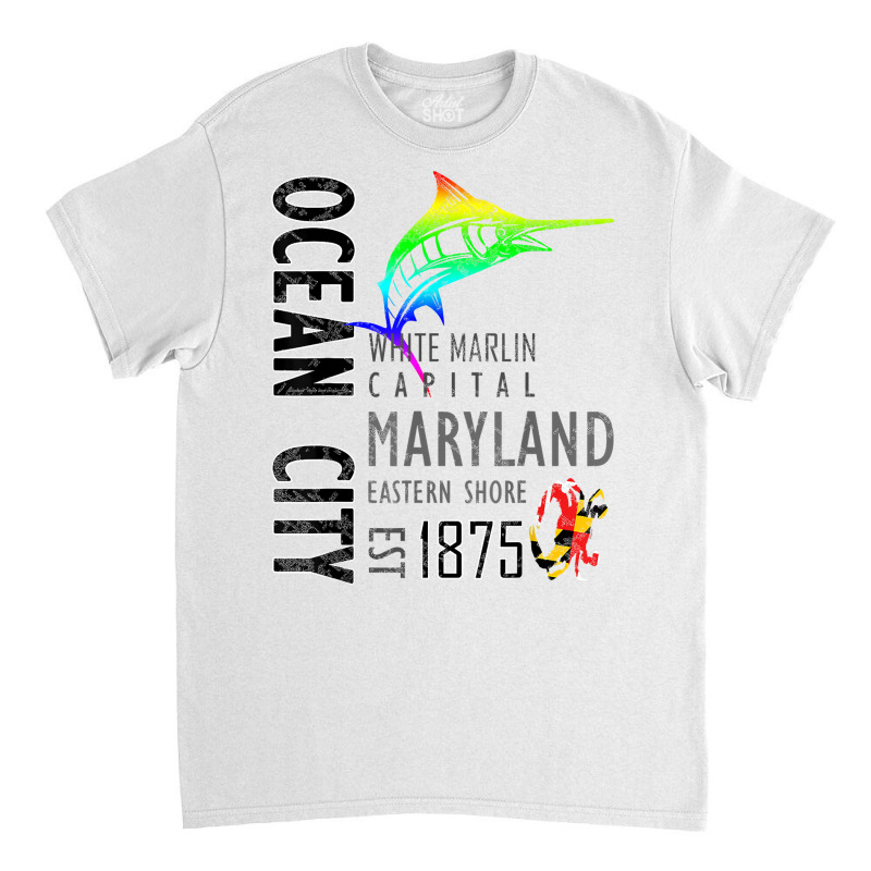 Ocean City Maryland White Marlin Capital Eastern Shore T Shirt Classic T-shirt | Artistshot