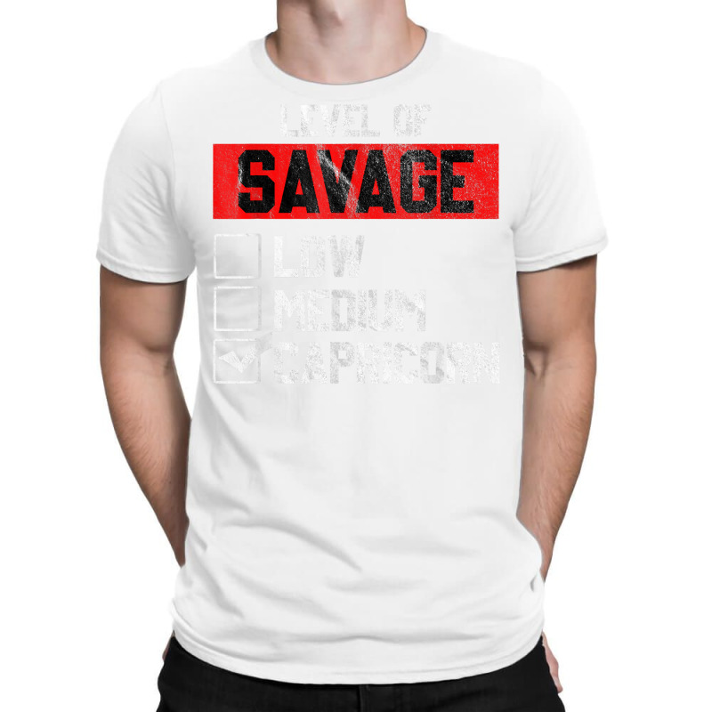 Level Of Savage Capricorn Horoscope Birthday Gift T Shirt T-shirt | Artistshot