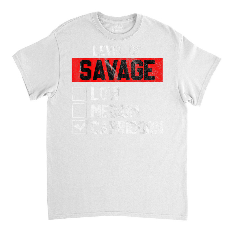 Level Of Savage Capricorn Horoscope Birthday Gift T Shirt Classic T-shirt | Artistshot