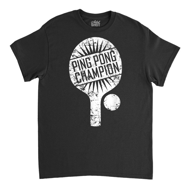 Ping Pong Champion Funny Cute Table Tennis Gift T Shirt Classic T-shirt by corni3t6 | Artistshot