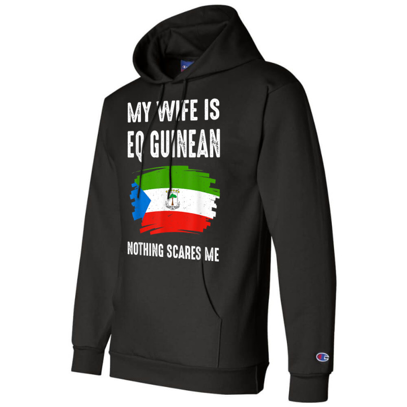 My Wife Is Eq Guinean Nothing Scare Me Flag Guinea Heritage T Shirt Champion Hoodie | Artistshot