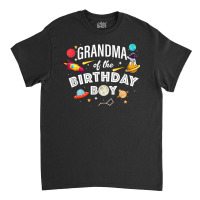 Grandma Of The Birthday Boy Astronaut Space Theme Park T Shirt Classic T-shirt | Artistshot