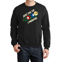 Just The Tip I Promise T Shirt Crewneck Sweatshirt | Artistshot