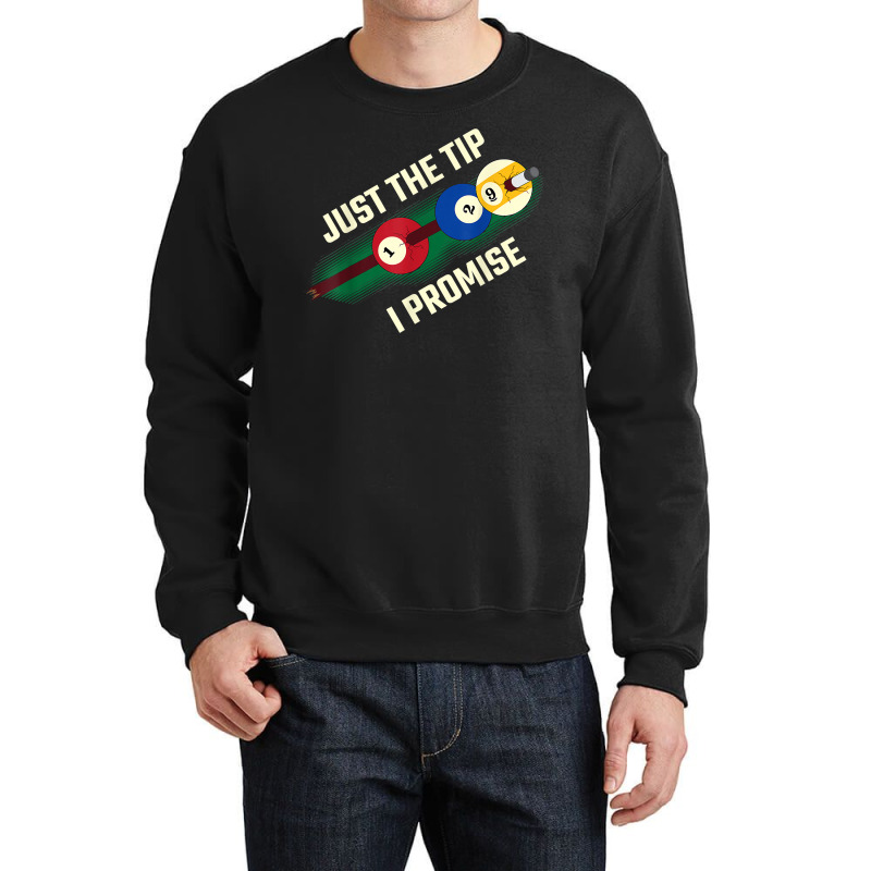 Just The Tip I Promise T Shirt Crewneck Sweatshirt | Artistshot