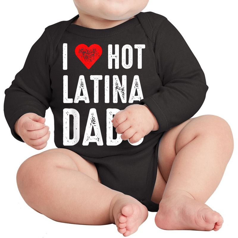 I Love Hot Latina Dads T Shirt Long Sleeve Baby Bodysuit by gillanbepicaia | Artistshot