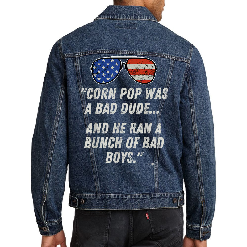 Corn Pop Was A Bad Dude   Funny Joe Biden Parody T Shirt Men Denim Jacket | Artistshot