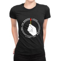 May The Bridges I Burn Light The Way 1 Ladies Fitted T-shirt | Artistshot