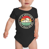 Funny Hiking Camping Another Half Mile Or So Mountains Hike T Shirt Baby Bodysuit | Artistshot