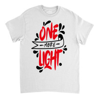 One More Light Classic T-shirt | Artistshot