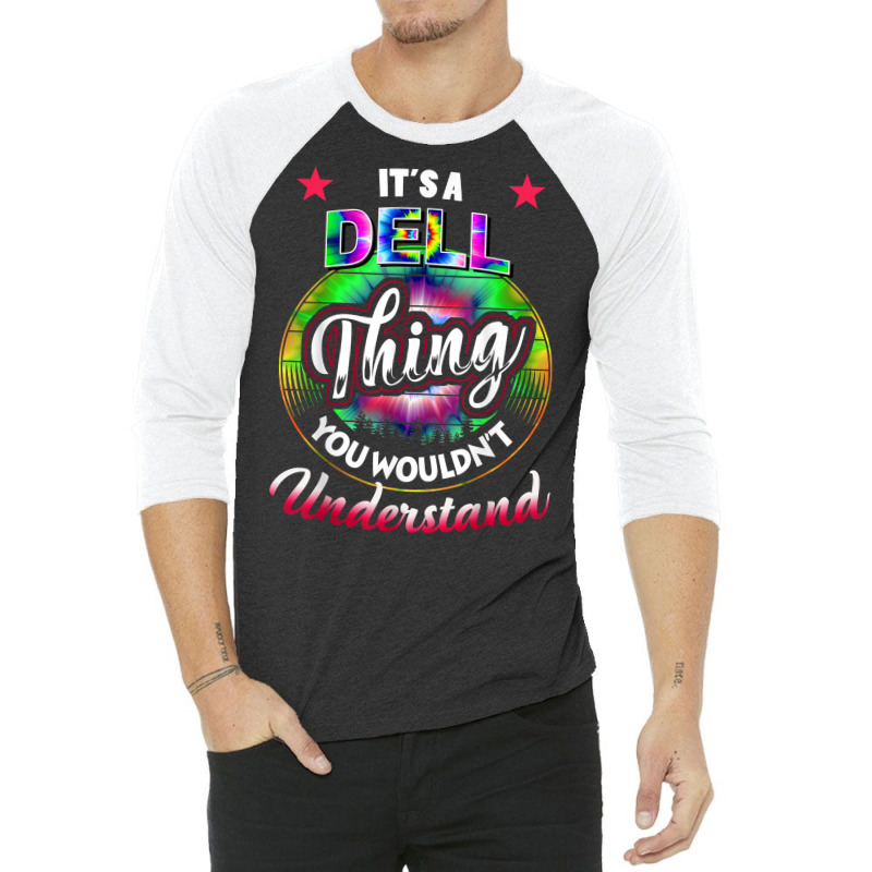 It's A Dell Thing You Wouldn't Understand   Dell Name T Shirt 3/4 Sleeve Shirt | Artistshot