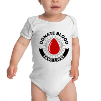 Donate Blood Save Lives Blood Donor Baby Bodysuit | Artistshot