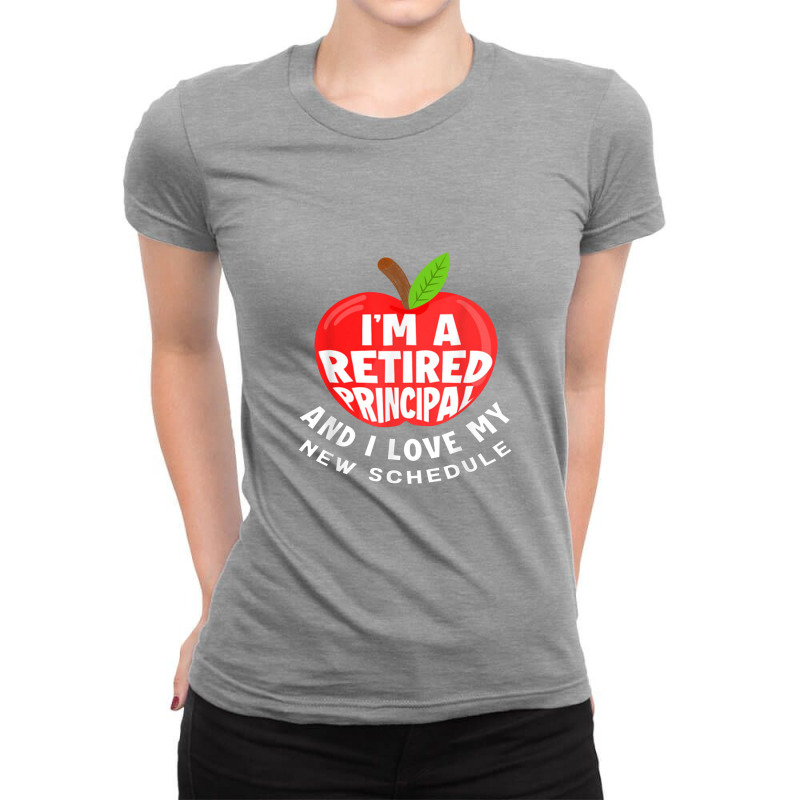 I'm A Retired Principal Retirement School Funny Principal Ladies Fitted T-Shirt by kerjalembor | Artistshot