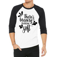 There's Bravery In Being Soft 3/4 Sleeve Shirt | Artistshot