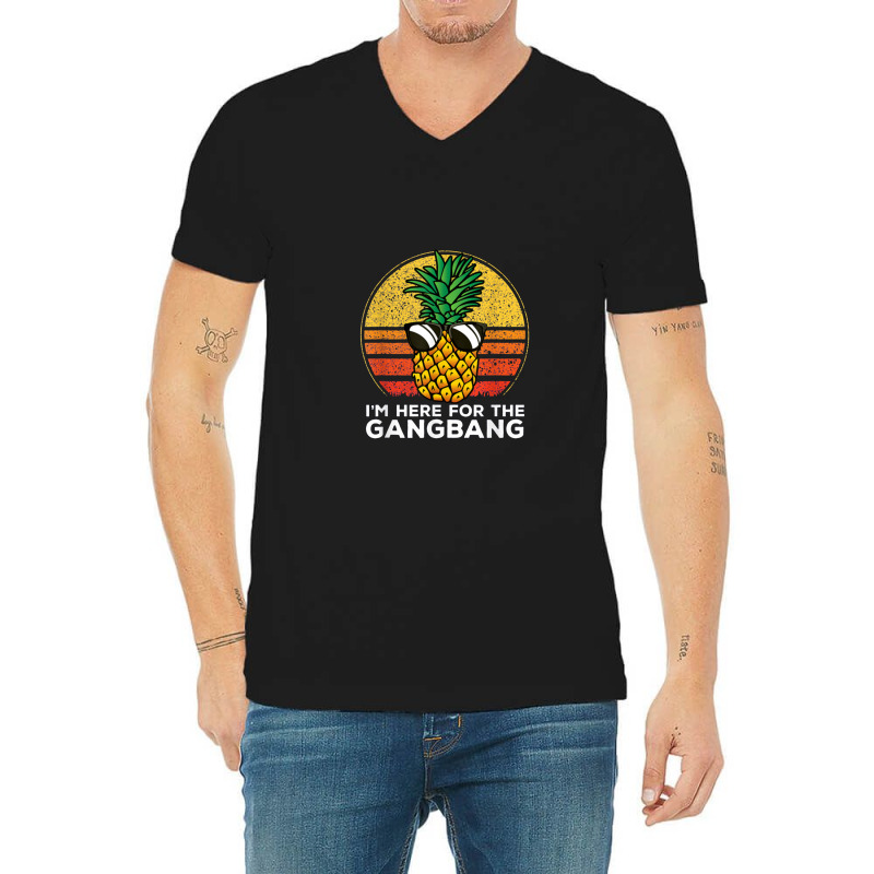 I'm Here For The Gangbang Upside Down Pineapple Swingerswinger V-neck Tee | Artistshot