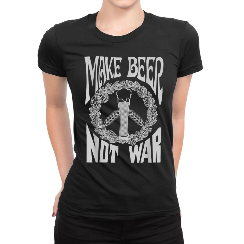 Make Beer Not War Funny Homebrew Gift For Brewer T Shirt T Shirt Ladies Fitted T-Shirt by corni3t6 | Artistshot