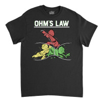 Ohms Law Funny Shirt.electrical Electronics Engineer Funny T T Shirt Classic T-shirt | Artistshot