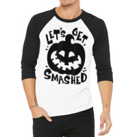 Let's Get Smashed Pumpkin Halloween T Shirt 3/4 Sleeve Shirt | Artistshot