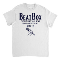 Beatbox Beatboxing Beatboxer Funny Humour Saying Classic T-shirt | Artistshot