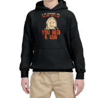 You Need A Gun I Funny Pro Gun Sitting Bull Gun Lover T Shirt Youth Hoodie | Artistshot