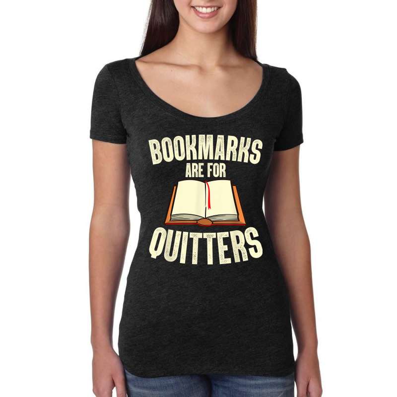 Funny Bookmarks Are For Quitters Reading Librarian Men Women T Shirt Women's Triblend Scoop T-shirt by erinlorrai | Artistshot