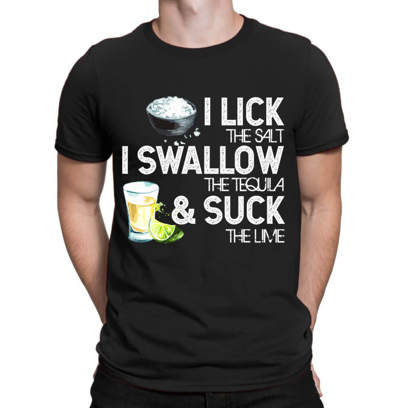 Cinco De Mayo I Lick Salt Swallow Tequila Suck Lime Fiesta T Shirt T-shirt | Artistshot