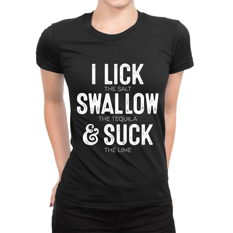 Cinco De Mayo I Lick Salt Swallow Tequila Suck Lime Shirt Ladies Fitted T-Shirt by HUUY | Artistshot