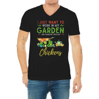 Chicken Chick I Just Want To Work In My Garden Gardening Chicken Garde V-neck Tee | Artistshot