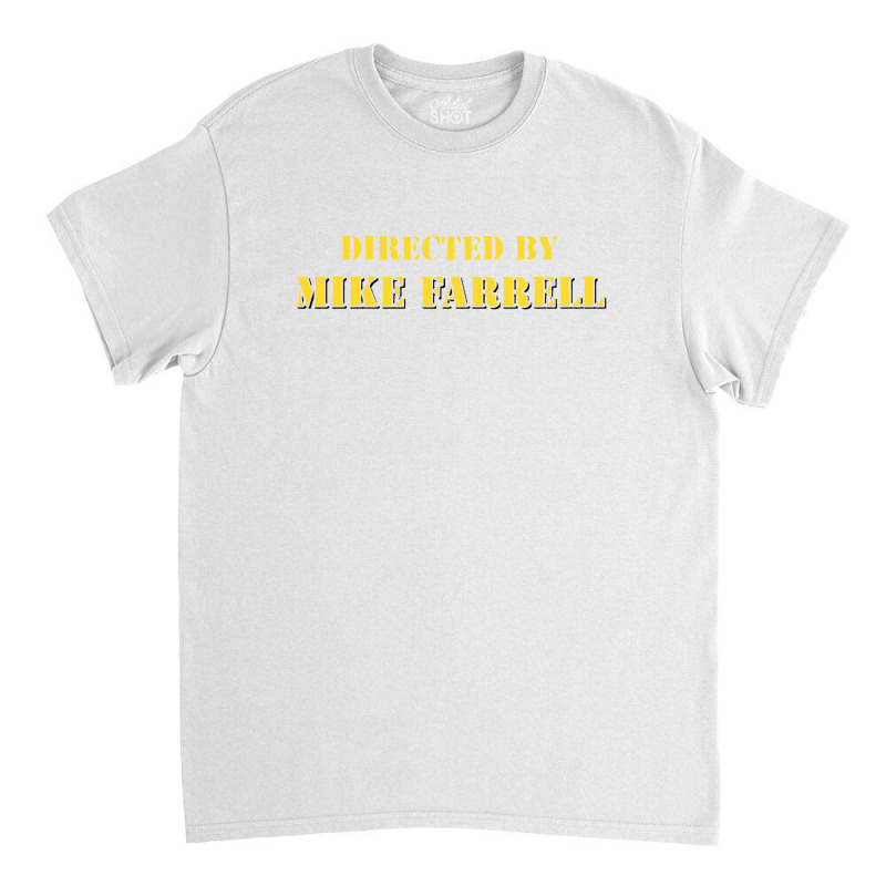 Directed By Mike Farrell Classic T-shirt | Artistshot