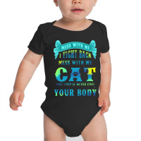 I Fight Back Mess With My Cat Baby Bodysuit | Artistshot