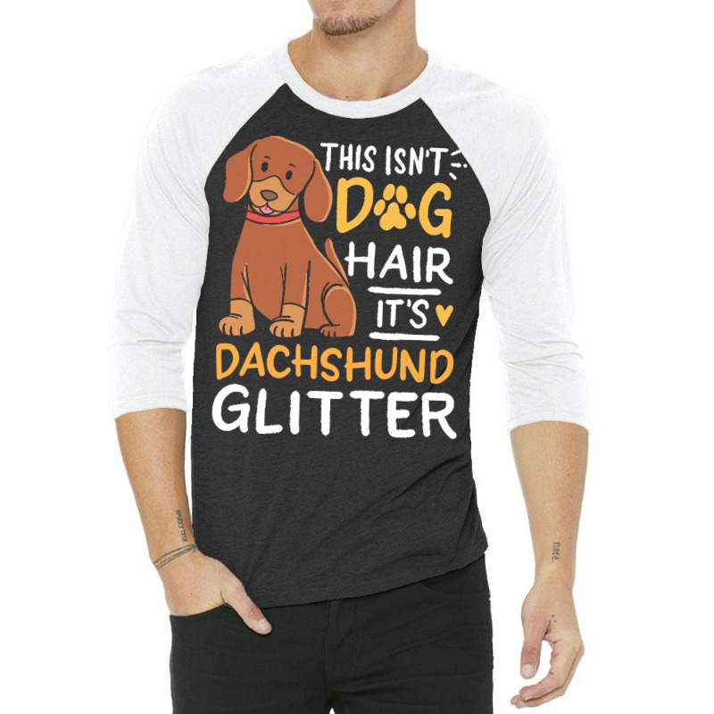 Dachshund T  Shirt Dachshund, Dog Hair T  Shirt 3/4 Sleeve Shirt | Artistshot