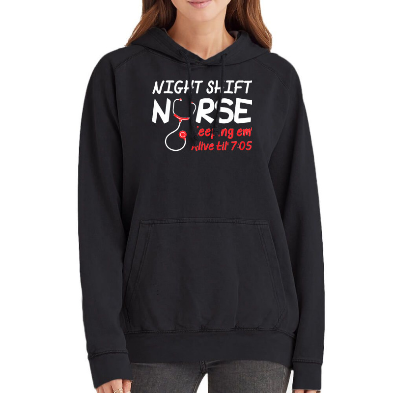 Night Shift Nurse Keeping Em Alive Till T  Shirt Night Shift Nurse Kee Vintage Hoodie | Artistshot