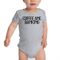 Womens Coffee And Banking Funny Sarcastic Novelty Minimal T Shirt Baby Bodysuit | Artistshot