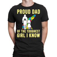 Autism Proud Dad Of The Toughest Girl Daddy Shirt Autism Dad T Shirt T-shirt | Artistshot