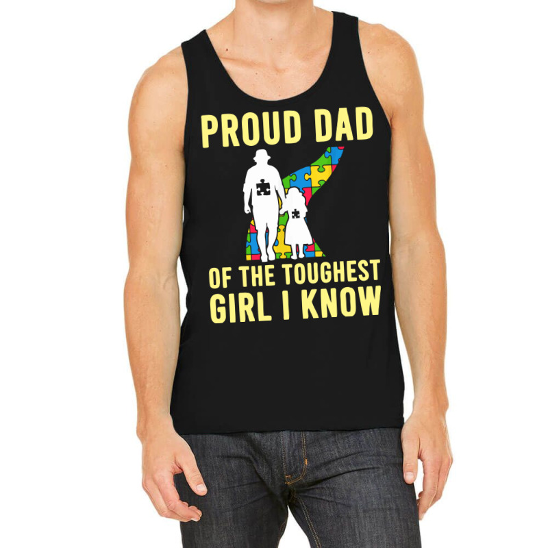 Autism Proud Dad Of The Toughest Girl Daddy Shirt Autism Dad T Shirt Tank Top by anyarpasar68 | Artistshot