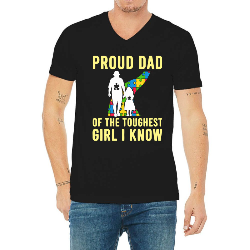 Autism Proud Dad Of The Toughest Girl Daddy Shirt Autism Dad T Shirt V-Neck Tee by anyarpasar68 | Artistshot