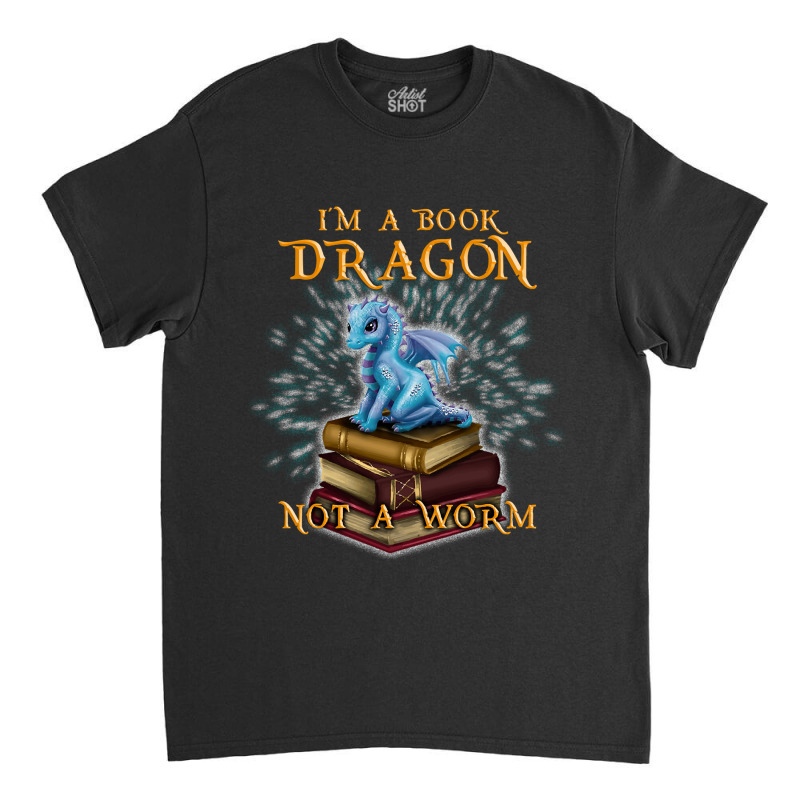 Book Reader Im A Book Dragonbook Lover Book Lover Giftdragon Book Worm Classic T-shirt by coolquirrell | Artistshot