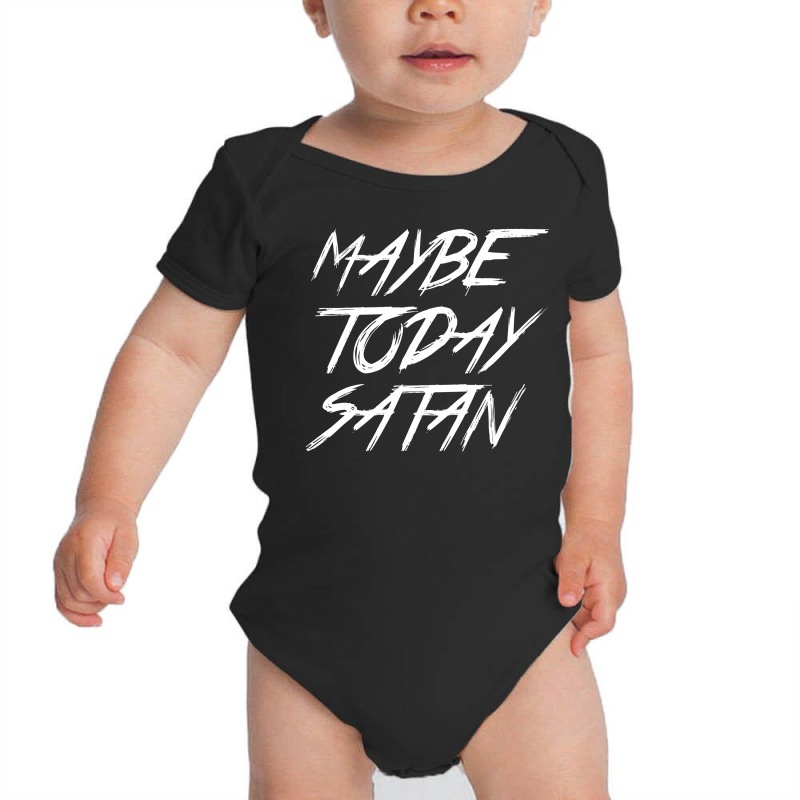 Maybe Today Satan Baby Bodysuit by wahidin77 | Artistshot