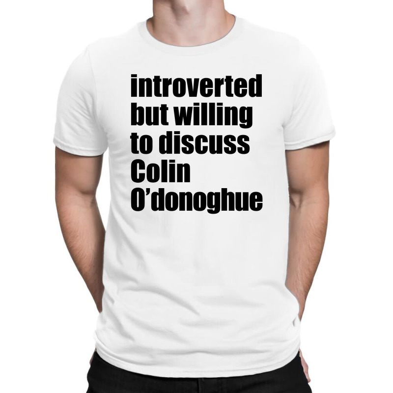 Introverted But Willing To Discuss Colin O'donoghue T-shirt | Artistshot