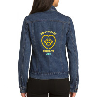 Born To Rescue Forced To Work Funny Dog Quote Ladies Denim Jacket | Artistshot