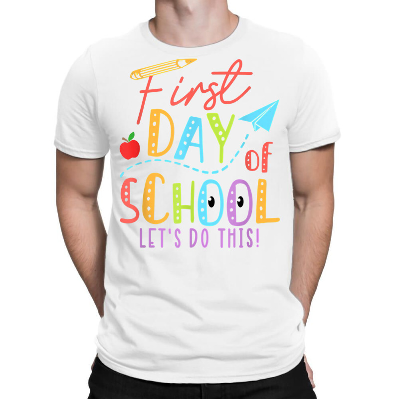 Happy First Day Let's Do This Welcome Back To School T Shirt T-shirt | Artistshot