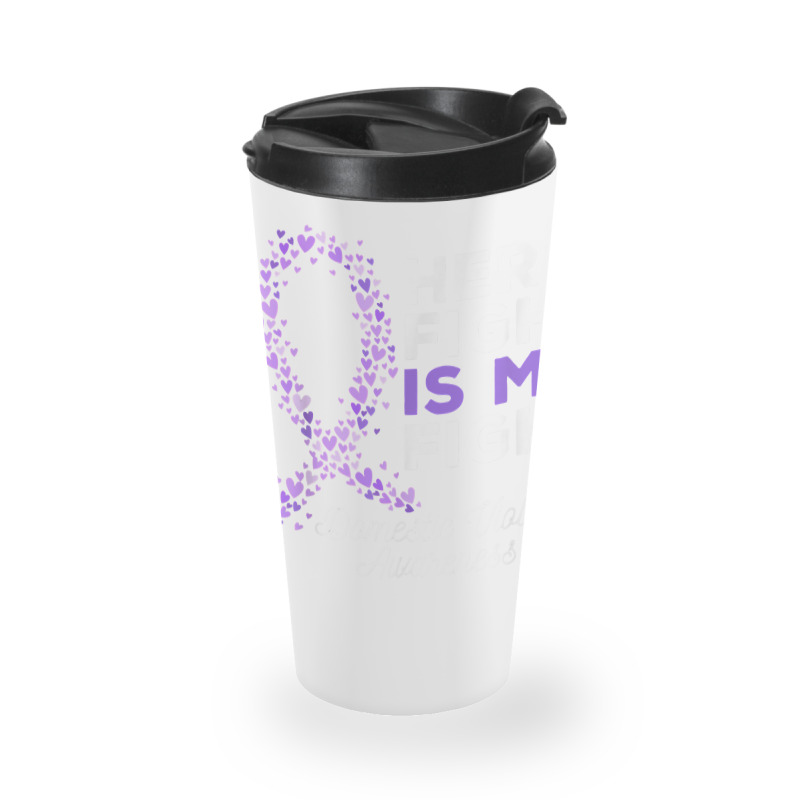 Her Fight Is My Fight   Domestic Violence Awareness Ribbon T Shirt Travel Mug | Artistshot