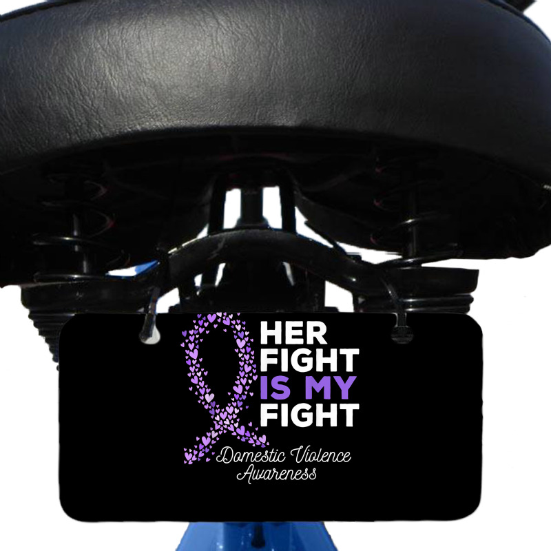 Her Fight Is My Fight   Domestic Violence Awareness Ribbon T Shirt Bicycle License Plate | Artistshot