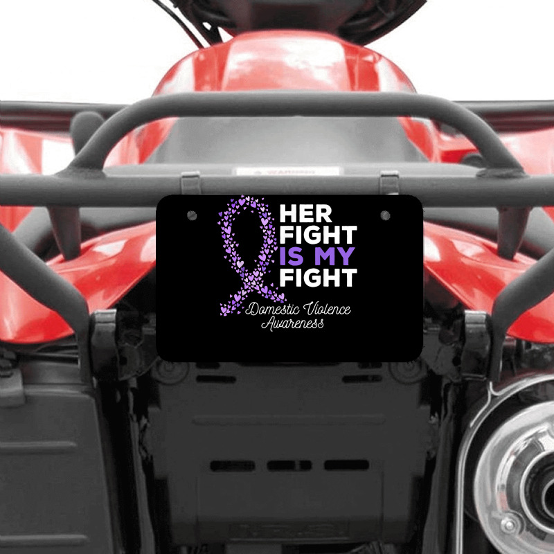 Her Fight Is My Fight   Domestic Violence Awareness Ribbon T Shirt Atv License Plate | Artistshot