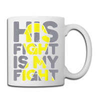 His Fight Is My Fight Childhood Cancer Awareness Tee T Shirt Coffee Mug | Artistshot