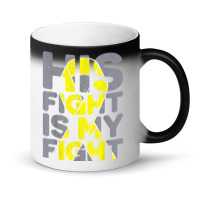 His Fight Is My Fight Childhood Cancer Awareness Tee T Shirt Magic Mug | Artistshot