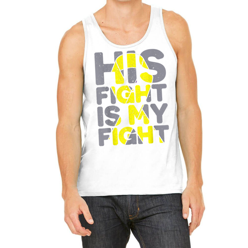 His Fight Is My Fight Childhood Cancer Awareness Tee T Shirt Tank Top | Artistshot