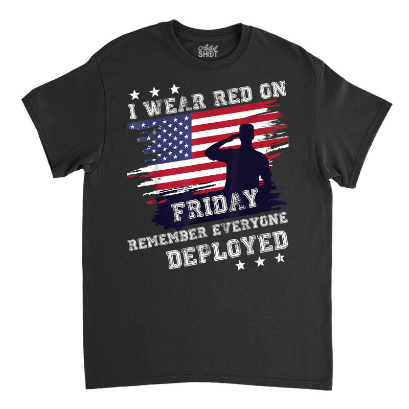 I Wear Red On Friday Remember Deployed American Flag Retro T Shirt Classic T-shirt | Artistshot