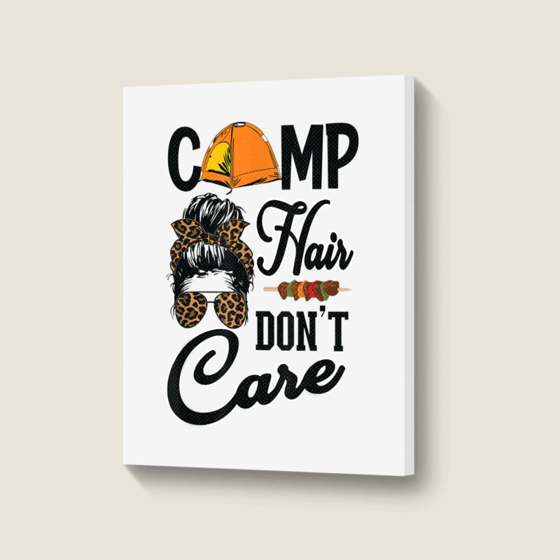 Ladies Camp Hair Don't Care Funny Outdoors Women Teen Girls T Shirt Portrait Canvas Print | Artistshot