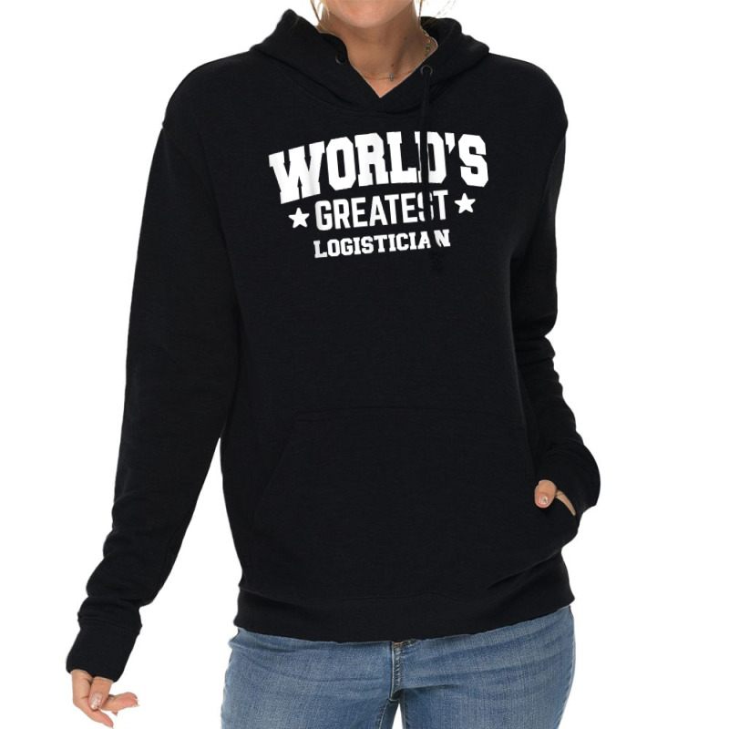 Logistician World's Greatest 2nd Décor Theme T Shirt Lightweight Hoodie | Artistshot